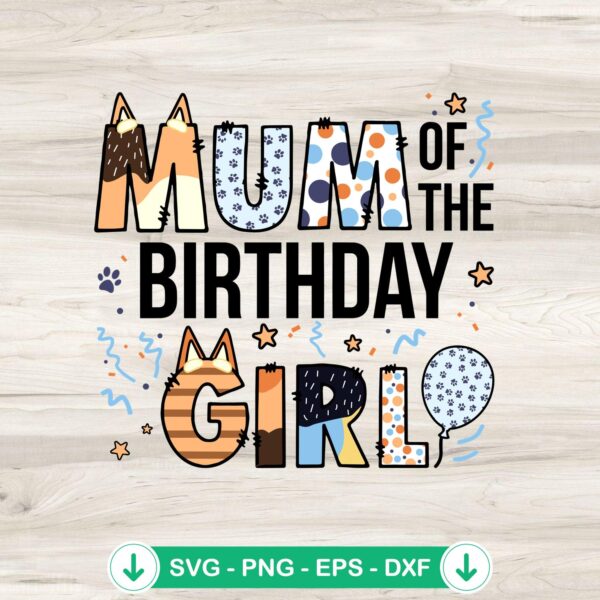 Bluey Mum Of The Birthday Girl SVG file for cutting machines