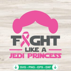 Fight Like A Jedi Princess SVG file for breast cancer awareness