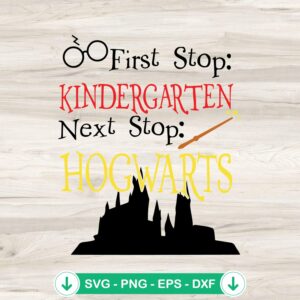 First Stop Kindergarten Next Stop Hogwarts SVG file for cricut