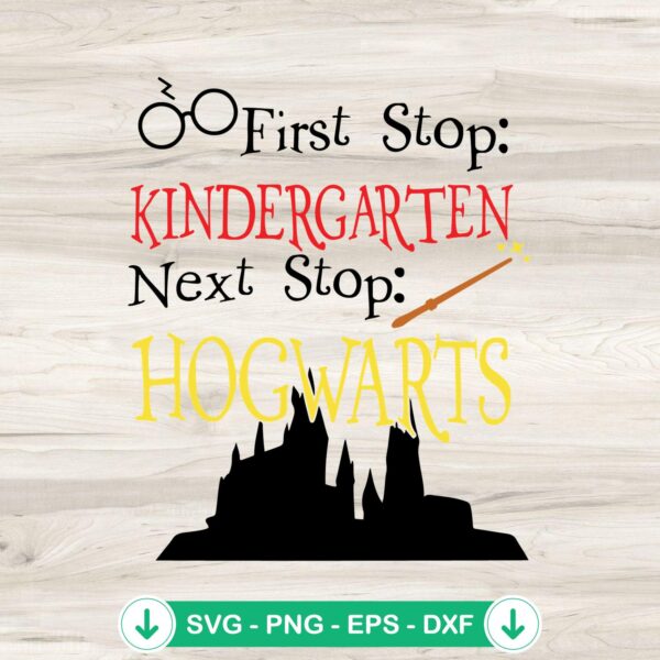 First Stop Kindergarten Next Stop Hogwarts SVG file for cricut