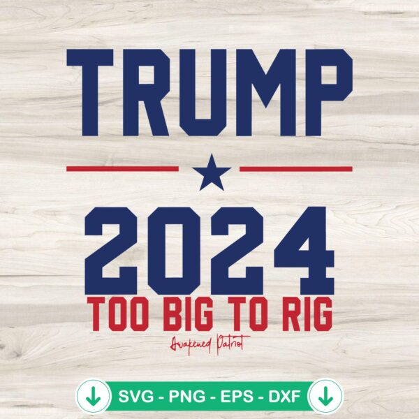 Trump 2024 Too Big To Rig SVG file, cricut svg cut file