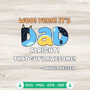 Bluey Woo Yeah It's Dad Alright SVG file for Cricut