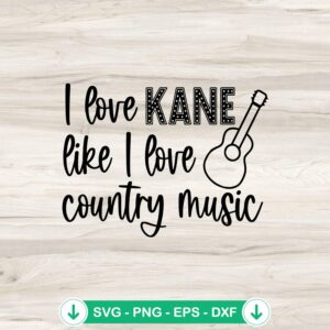I Love Kane SVG file for American country music, Cricut cut file