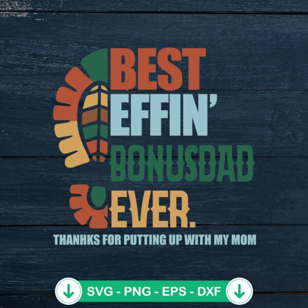 Best Effin Bonus Dad Ever SVG file for cutting machines