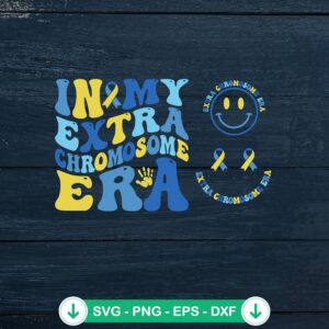 In My Extra Chromosome Era SVG file for Down Syndrome awareness, cricut svg cutting file