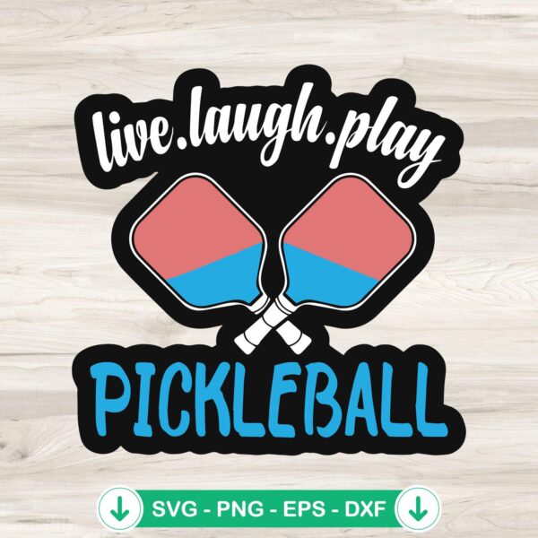 Live Laugh Play Pickleball SVG file for cricut cutting machine