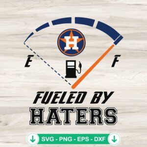 Fueled by haters Houston Astros SVG file for cricut crafting
