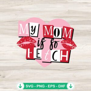 My Mom Is So Fetch SVG file for Mother's Day, cricut svg cut file