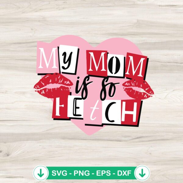 My Mom Is So Fetch SVG file for Mother's Day, cricut svg cut file