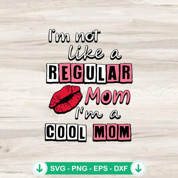 I'm Not Like A Regular Mom SVG file for Cricut, cut file