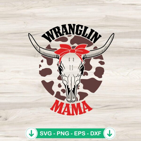 Wranglin Mama Bull Skull SVG file for cricut cutting machine