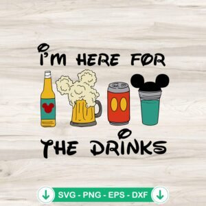 I'm Here For The Drink SVG file, Disney drinks cricut svg