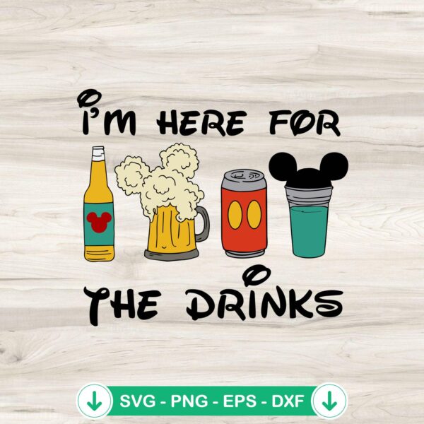 I'm Here For The Drink SVG file, Disney drinks cricut svg