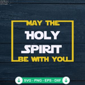May the Holy Spirit Be With You SVG file for Cricut cutting machine