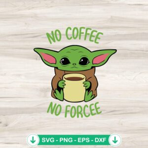 Baby Yoda No Coffee No Force SVG file for Cricut and cutting