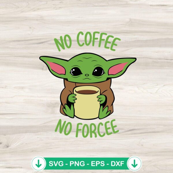 Baby Yoda No Coffee No Force SVG file for Cricut and cutting