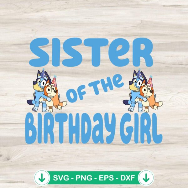 Bluey Sister Of The Birthday Girl svg file for cricut svg cutting