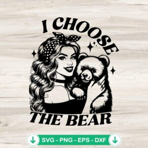 I Choose The Bear Woman Choose SVG file for cricut cutting machine