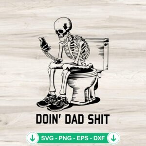 Doin' Dad Shit Funny Skeleton Dad SVG cut file for Cricut