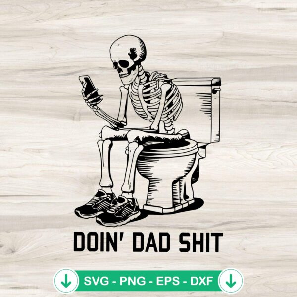 Doin' Dad Shit Funny Skeleton Dad SVG cut file for Cricut