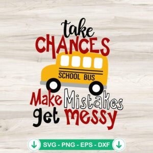 Take Chances Make Mistakes Get Messy SVG file for Cricut