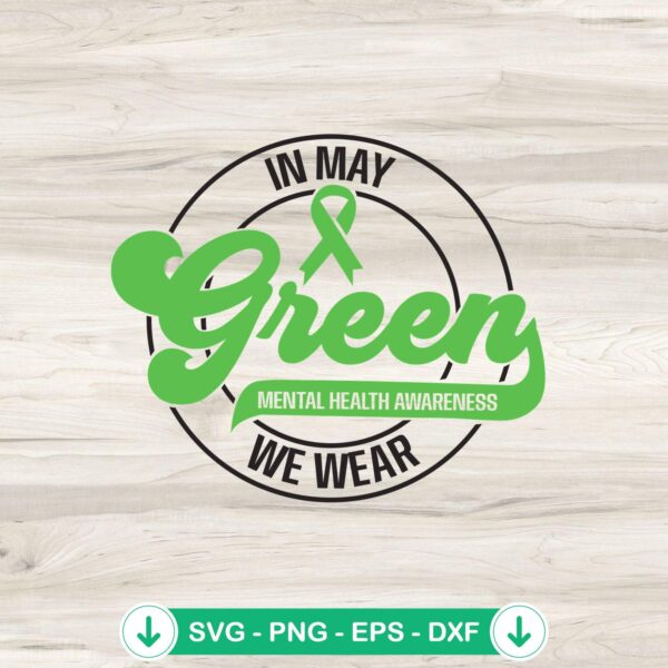 In May We Wear Green Mental Health SVG file for cricut