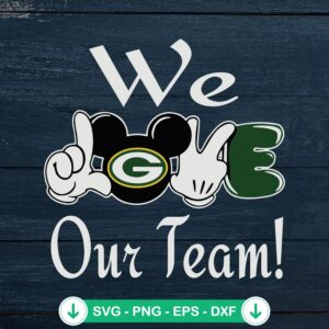 Mickey We Love Our Team Green Bay Packers SVG file for Cricut