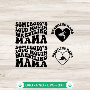 Somebody's Loud Mouth Wrestling Mama SVG file for cricut