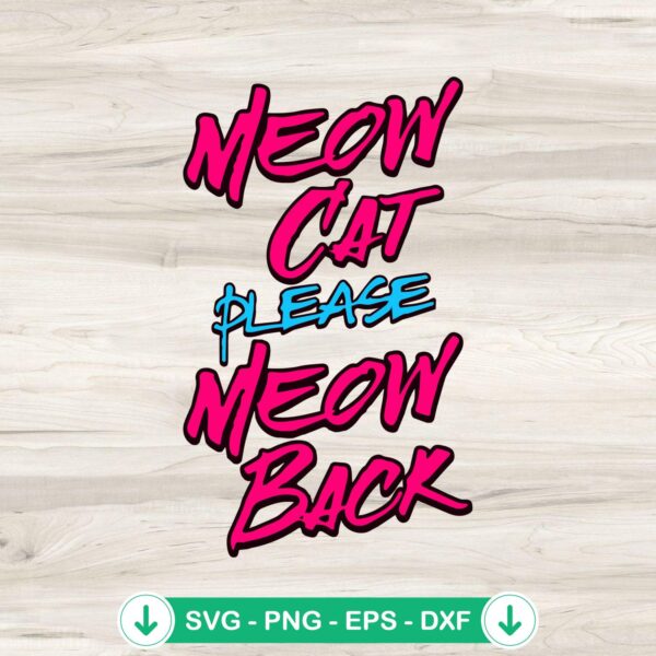 Meow Cat Please Meow Back SVG file for Cricut cutting file