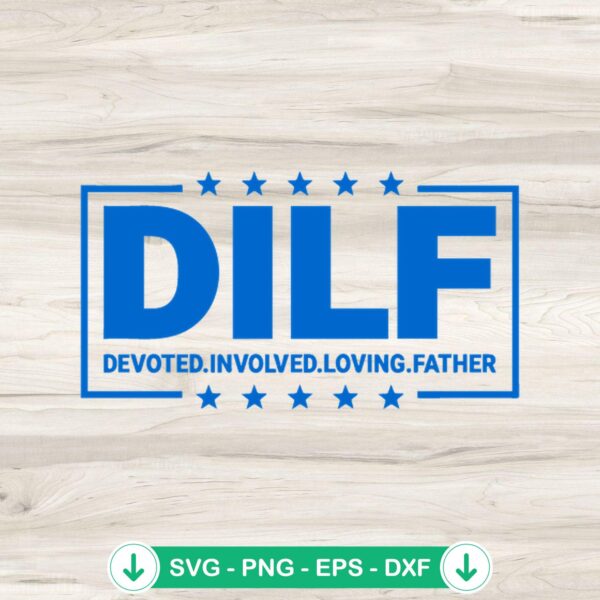 DILF Devoted Involved Loving Father svg file for cricut