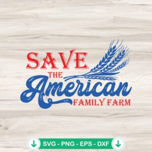 Save The America Family Farm SVG file for Cricut cutting