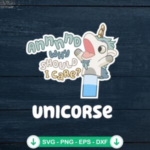 And Why Should I Care Bluey Unicorn SVG file, cricut svg cut file