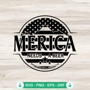 Merica Needs A Beer SVG file for Cricut cutting machine