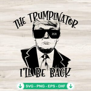 The Trumpinator I'll Be Back SVG file for Cricut cutting machine