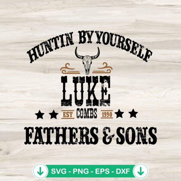 Luke Combs Huntin' By Yourself SVG file for cutting machines