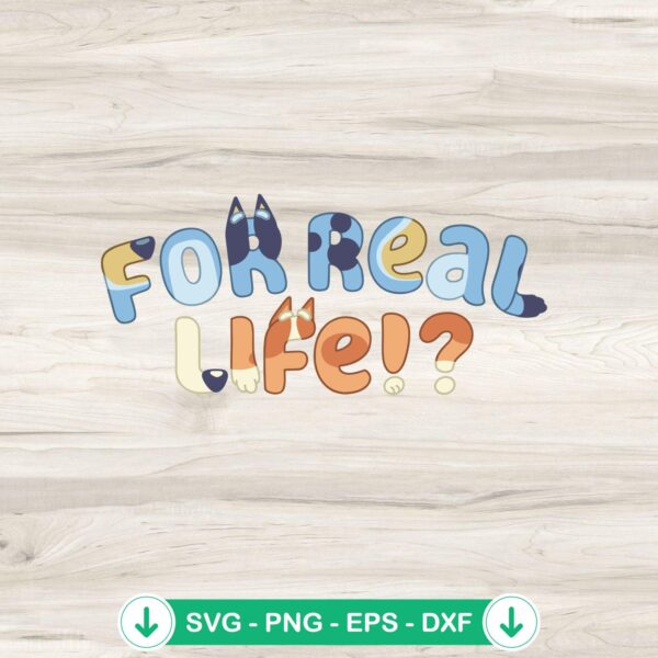 Bluey For Real Life SVG file, funny Bluey quotes cricut svg cutting file