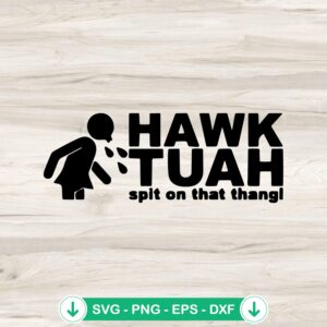 Hawk Tuah Spit On That Thang SVG file for cutting machines