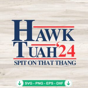 Hawk Tuah Spit On That Thang SVG file for Cricut and cutting machine