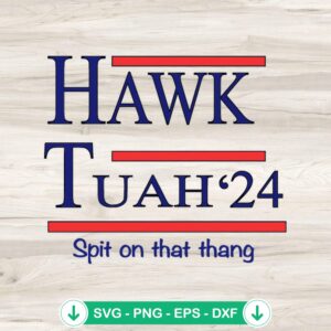 Hawk Tuah Spit On That Thang SVG file for cutting machines