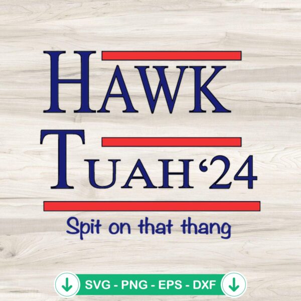 Hawk Tuah Spit On That Thang SVG file for cutting machines