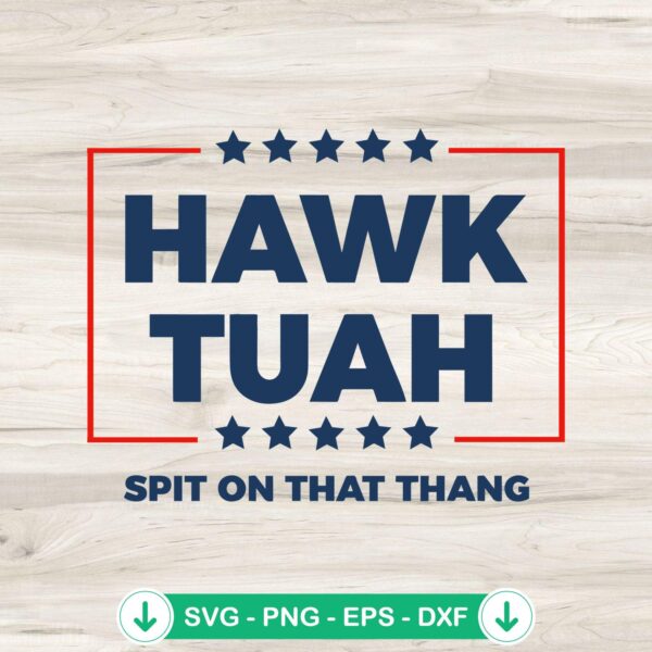 Hawk Tuah Spit On That Thang SVG file for Cricut cutting