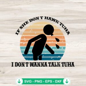 Funny If She Don't Hawk Tuha SVG file for cricut cutting machine
