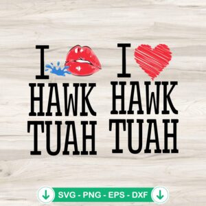 I Love Hawk Tuah SVG file for Cricut, cutting file