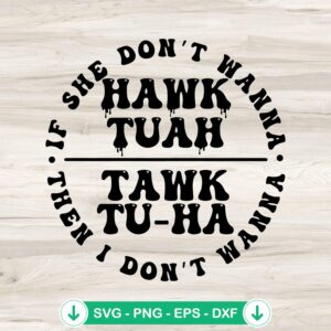 If She Don’t Hawk Tuha SVG file for cricut cutting