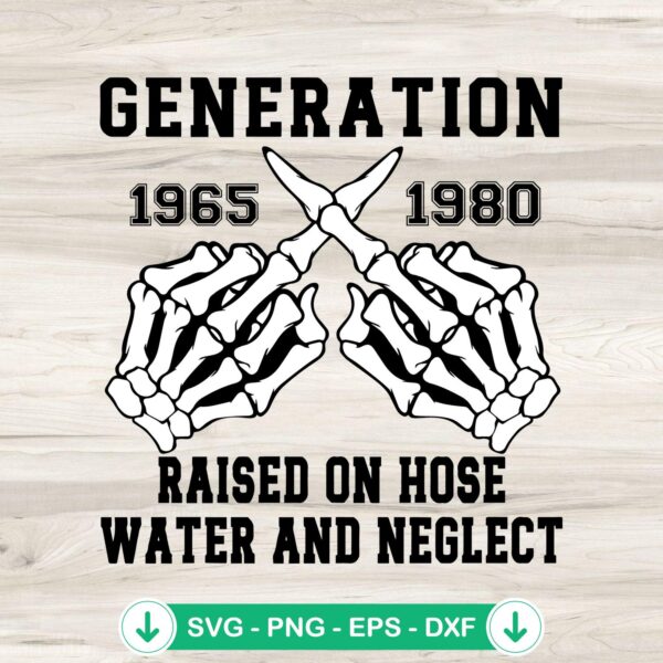 Generation X Raised On Hose Water SVG file for Cricut cutting machine