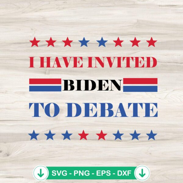 I Have Invited Biden To Debate SVG file for Cricut cutting machine