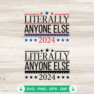 Literally Anyone Else 2024 SVG file for cutting machines