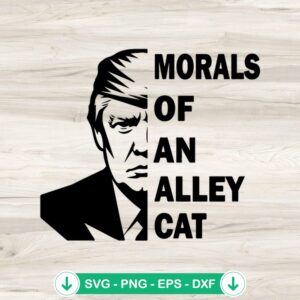 Morals of An Alley Cat Trump SVG file for cutting machine