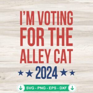 I'm Voting For The Alley Cat 2024 SVG file for Cricut