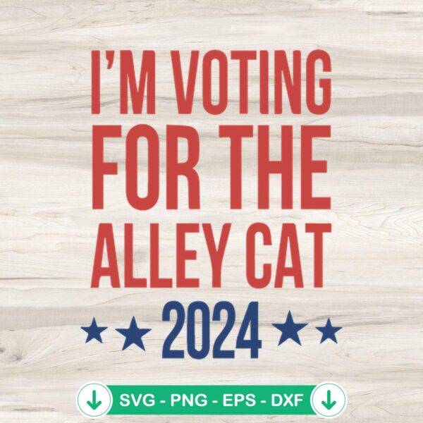 I'm Voting For The Alley Cat 2024 SVG file for Cricut